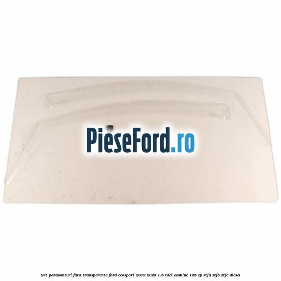 Set paravanturi fata transparente Ford EcoSport 2019-2023 1.5 TDCi EcoBlue 125 cp ZTJA, ZTJB, ZTJC diesel