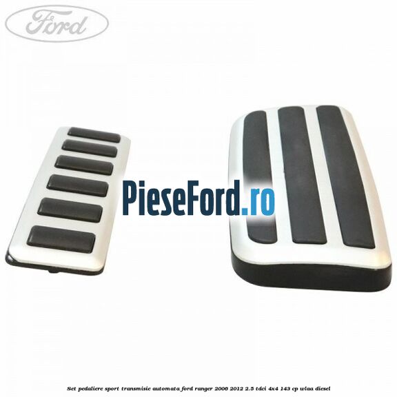 Set pedaliere sport transmisie automata Ford Ranger 2006-2012 2.5 TDCi 4x4 143 cp WLAA diesel