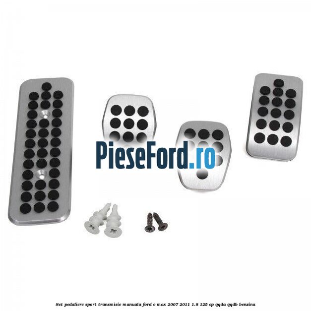 Set pedaliere sport, transmisie manuala Ford C-Max 2007-2011 1.8 125 cp QQDA, QQDB benzina