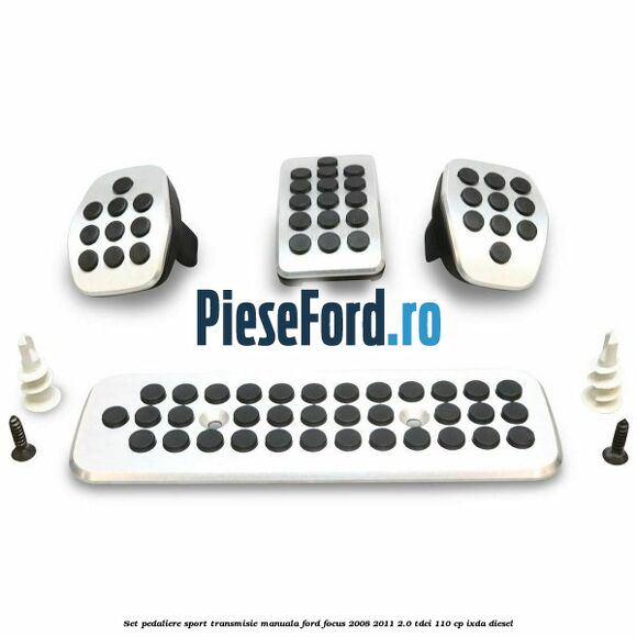 Set pedaliere sport transmisie manuala Ford Focus 2008-2011 2.0 TDCi 110 cp Set pedaliere sport transmisie manuala Ford Focus 2008-2011 2.0 TDCi 110 cp IXDA diesel