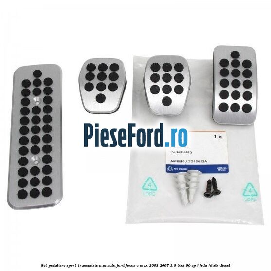 Set pedaliere sport, transmisie manuala Ford Focus C-Max 2003-2007 1.6 TDCi 90 cp HHDA, HHDB diesel