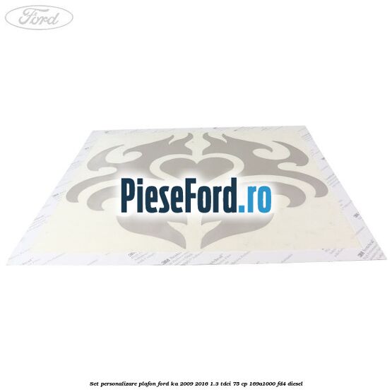 Set personalizare plafon Ford Ka 2009-2016 1.3 TDCi 75 cp 169A1000, FD4 diesel