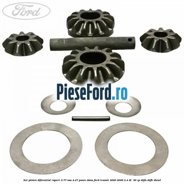 Set pinion diferential raport 3.77 sau 4.27 punte DANA Ford Transit 2000-2006 2.4 DI  90 cp D2FA, D2FB diesel