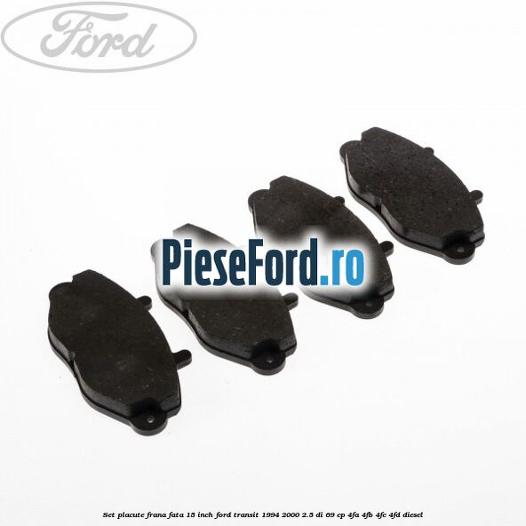 Set placute frana fata 15 inch Ford Transit 1994-2000 2.5 DI 69 cp 4FA, 4FB, 4FC, 4FD diesel
