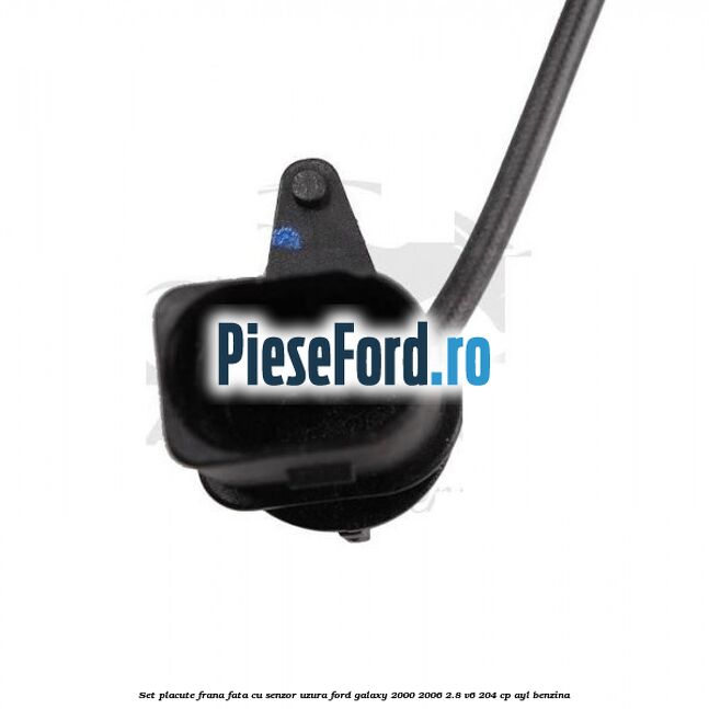Set placute frana fata cu senzor uzura Ford Galaxy 2000-2006 2.8 V6 204 cp AYL benzina