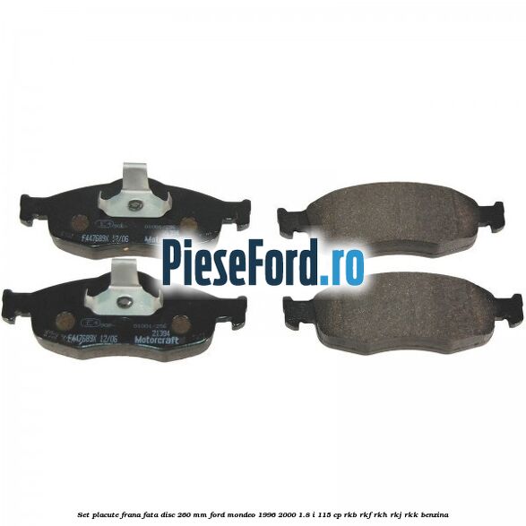 Set placute frana fata disc 260 mm Ford Mondeo 1996-2000 1.8 i 115 cp RKB, RKF, RKH, RKJ, RKK benzina