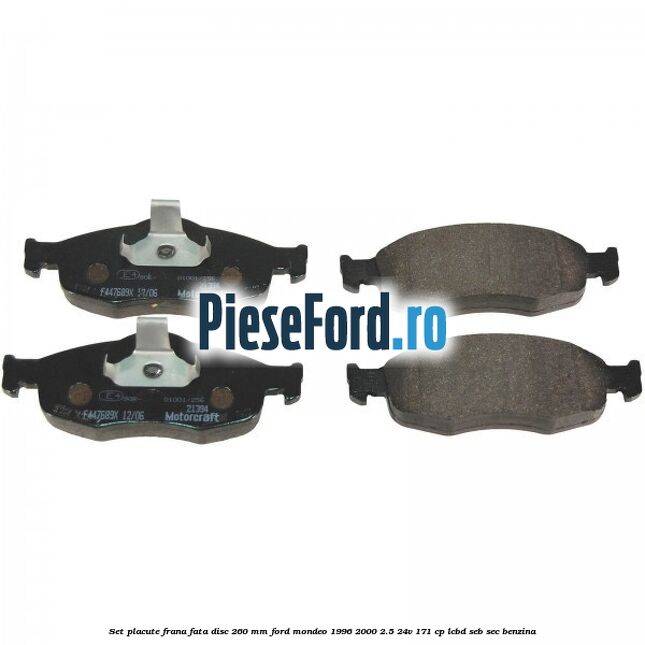 Set placute frana fata disc 260 mm Ford Mondeo 1996-2000 2.5 24V 171 cp LCBD, SEB, SEC benzina