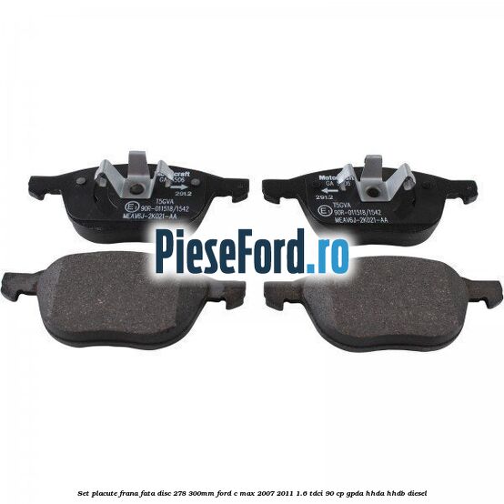 Set placute frana fata (disc 278/300mm) Ford C-Max 2007-2011 1.6 TDCi 90 cp Set placute frana fata (disc 278/300mm) Ford C-Max 2007-2011 1.6 TDCi 90 cp GPDA, HHDA, HHDB diesel