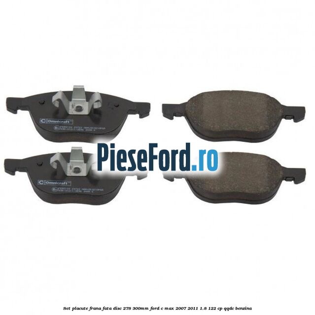 Set placute frana fata (disc 278/300mm) Ford C-Max 2007-2011 1.8 122 cp Set placute frana fata (disc 278/300mm) Ford C-Max 2007-2011 1.8 122 cp QQDC benzina
