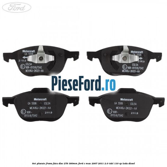 Set placute frana fata (disc 278/300mm) Ford C-Max 2007-2011 2.0 TDCi 110 cp IXDA diesel