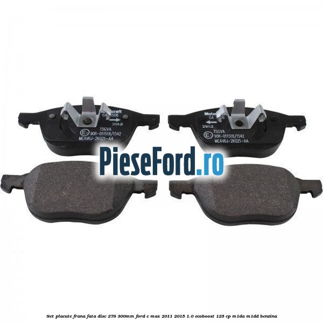 Set placute frana fata (disc 278/300mm) Ford C-Max 2011-2015 1.0 EcoBoost 125 cp M1DA, M1DD benzina