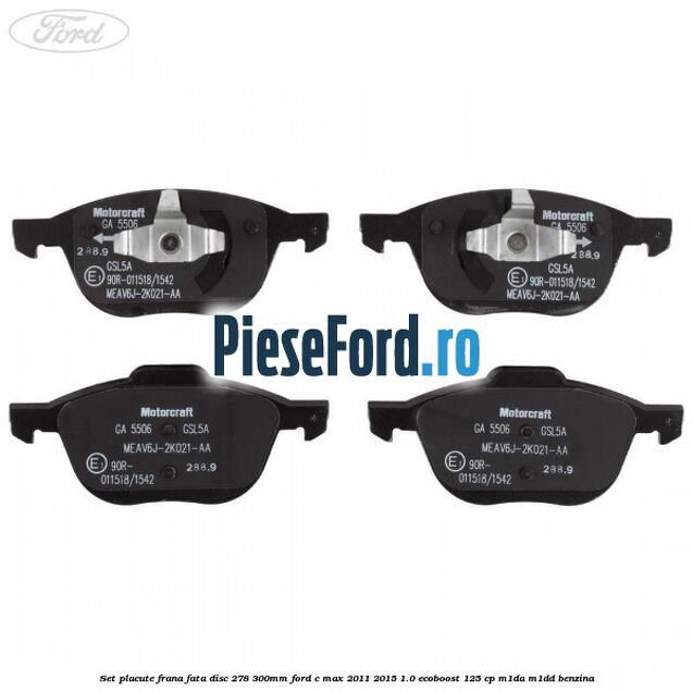 Set placute frana fata (disc 278/300mm) Ford C-Max 2011-2015 1.0 EcoBoost 125 cp M1DA, M1DD benzina
