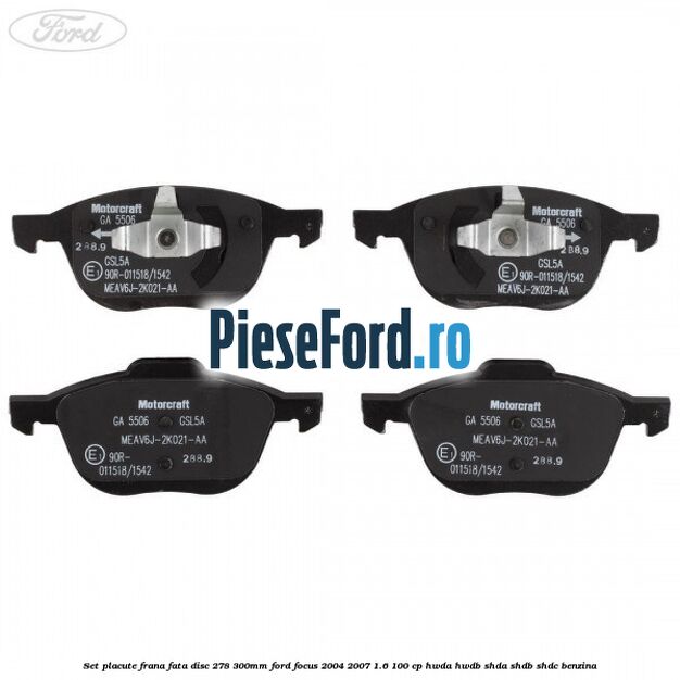 Set placute frana fata (disc 278/300mm) Ford Focus 2004-2007 1.6 100 cp HWDA, HWDB, SHDA, SHDB, SHDC benzina