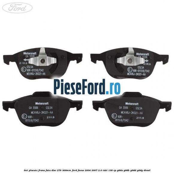 Set placute frana fata (disc 278/300mm) Ford Focus 2004-2007 2.0 TDCi 136 cp G6DA, G6DB, G6DD, G6DG diesel