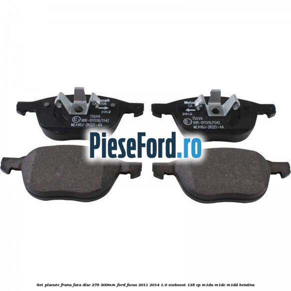 Set placute frana fata (disc 278/300mm) Ford Focus 2011-2014 1.0 EcoBoost 125 cp M1DA, M1DC, M1DD benzina
