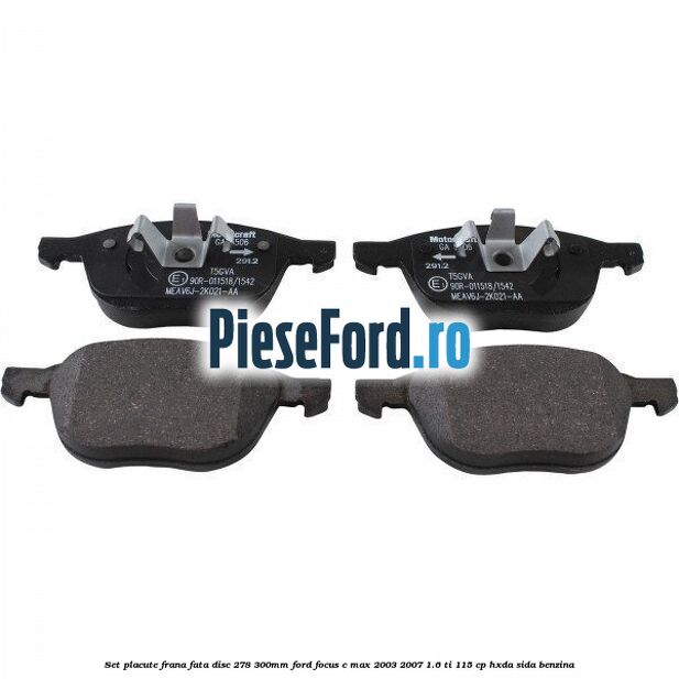 Set placute frana fata (disc 278/300mm) Ford Focus C-Max 2003-2007 1.6 Ti 115 cp HXDA, SIDA benzina