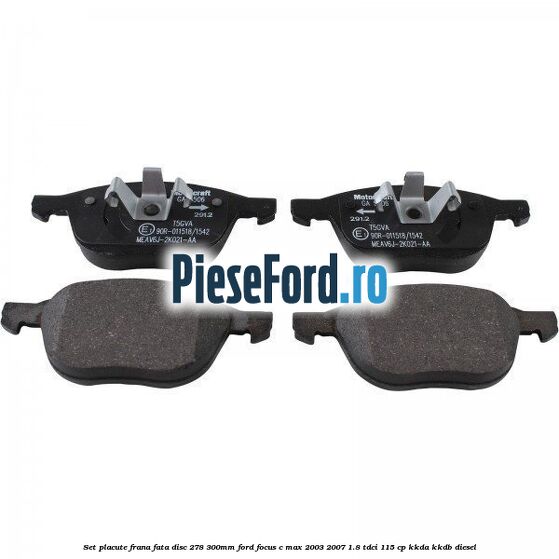Set placute frana fata (disc 278/300mm) Ford Focus C-Max 2003-2007 1.8 TDCi 115 cp Set placute frana fata (disc 278/300mm) Ford Focus C-Max 2003-2007 1.8 TDCi 115 cp KKDA, KKDB diesel