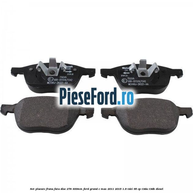 Set placute frana fata (disc 278/300mm) Ford Grand C-Max 2011-2015 1.6 TDCi 95 cp T3DA, T3DB diesel