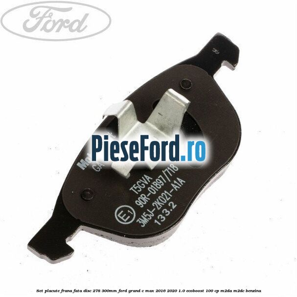 Set placute frana fata (disc 278/300mm) Ford Grand C-Max 2016-2020 1.0 EcoBoost 100 cp M2DA, M2DC benzina