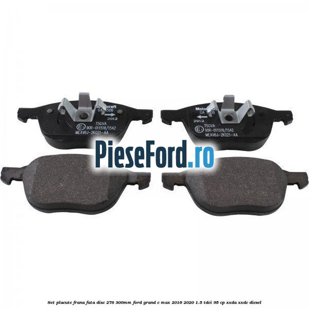 Set placute frana fata (disc 278/300mm) Ford Grand C-Max 2016-2020 1.5 TDCi 95 cp XXDA, XXDC diesel