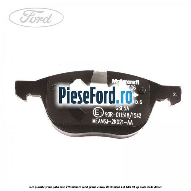 Set placute frana fata (disc 278/300mm) Ford Grand C-Max 2016-2020 1.5 TDCi 95 cp XXDA, XXDC diesel
