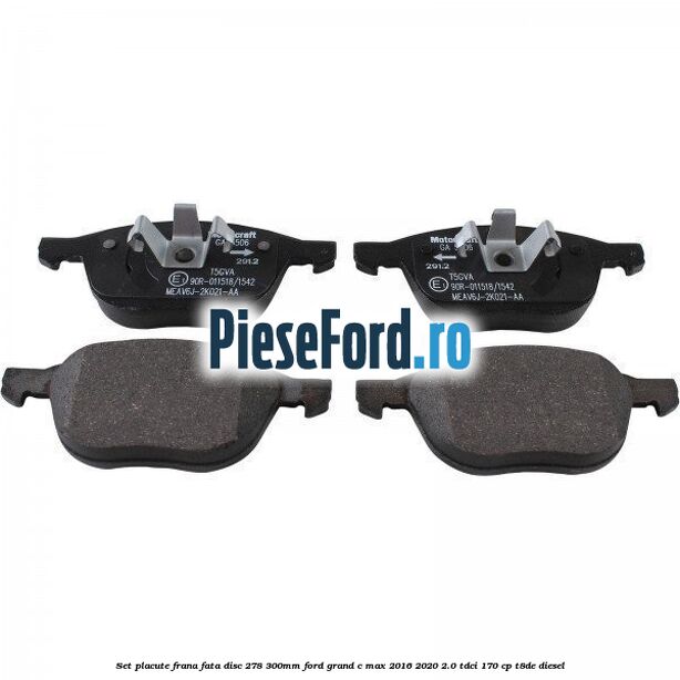 Set placute frana fata (disc 278/300mm) Ford Grand C-Max 2016-2020 2.0 TDCi 170 cp Set placute frana fata (disc 278/300mm) Ford Grand C-Max 2016-2020 2.0 TDCi 170 cp T8DE diesel