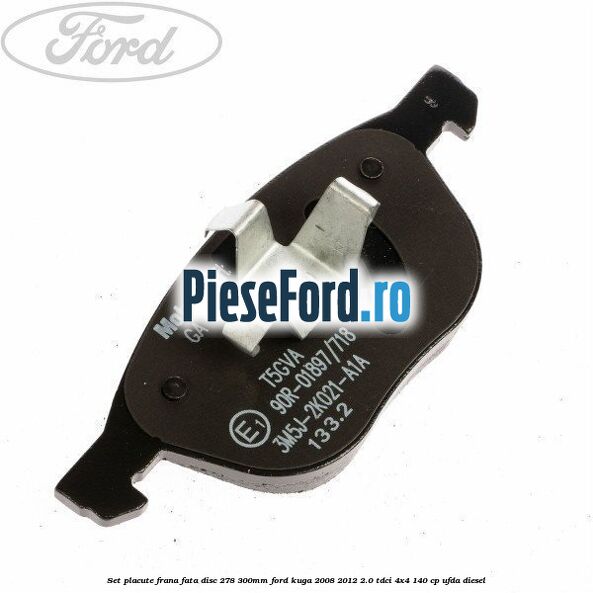 Set placute frana fata (disc 278/300mm) Ford Kuga 2008-2012 2.0 TDCI 4x4 140 cp UFDA diesel
