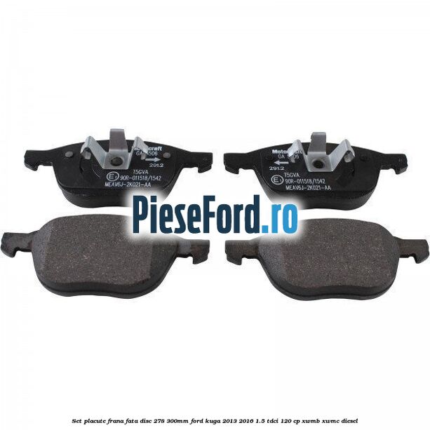 Set placute frana fata (disc 278/300mm) Ford Kuga 2013-2016 1.5 TDCi 120 cp Set placute frana fata (disc 278/300mm) Ford Kuga 2013-2016 1.5 TDCi 120 cp XWMB, XWMC diesel