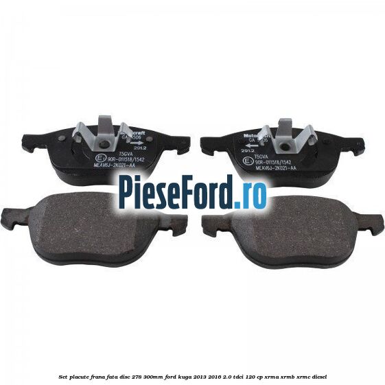 Set placute frana fata (disc 278/300mm) Ford Kuga 2013-2016 2.0 TDCi 120 cp XRMA, XRMB, XRMC diesel