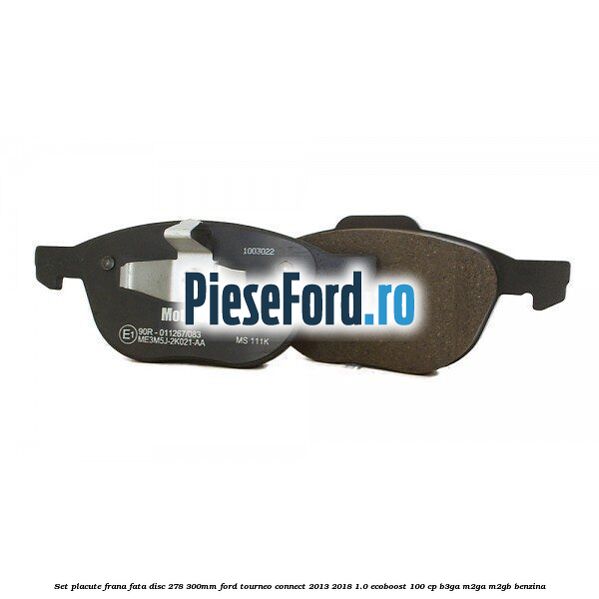 Set placute frana fata (disc 278/300mm) Ford Tourneo Connect 2013-2018 1.0 EcoBoost 100 cp B3GA, M2GA, M2GB benzina