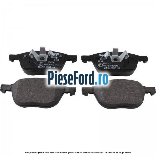 Set placute frana fata (disc 278/300mm) Ford Tourneo Connect 2013-2018 1.6 TDCi 75 cp UBGA diesel