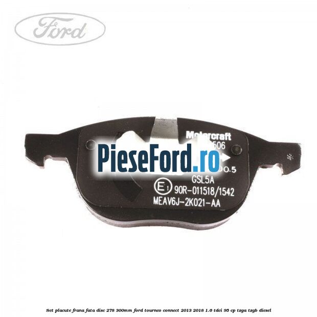 Set placute frana fata (disc 278/300mm) Ford Tourneo Connect 2013-2018 1.6 TDCi 95 cp TZGA, TZGB diesel