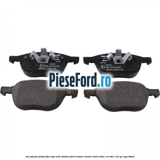 Set placute frana fata (disc 278/300mm) Ford Transit Connect 2013-2018 1.6 TDCi 115 cp T1GA diesel