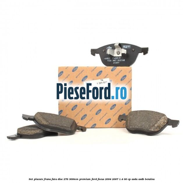 Set placute frana fata disc 278/300mm premium Ford Focus 2004-2007 1.4 80 cp ASDA, ASDB benzina