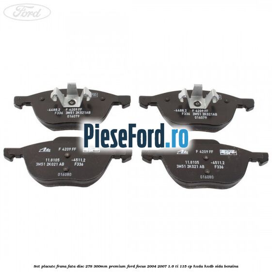 Set placute frana fata disc 278/300mm premium Ford Focus 2004-2007 1.6 Ti 115 cp HXDA, HXDB, SIDA benzina