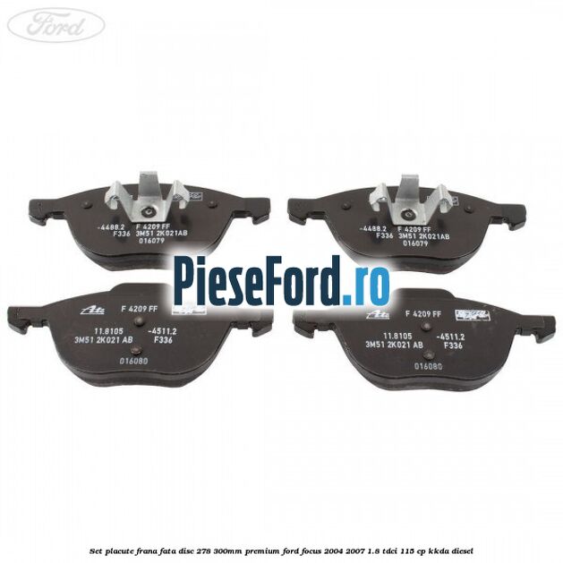 Set placute frana fata disc 278/300mm premium Ford Focus 2004-2007 1.8 TDCi 115 cp Set placute frana fata disc 278/300mm premium Ford Focus 2004-2007 1.8 TDCi 115 cp KKDA diesel