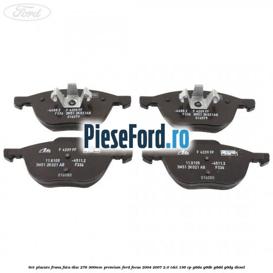 Set placute frana fata disc 278/300mm premium Ford Focus 2004-2007 2.0 TDCi 136 cp G6DA, G6DB, G6DD, G6DG diesel