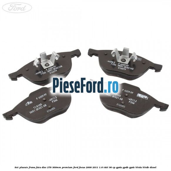 Set placute frana fata disc 278/300mm premium Ford Focus 2008-2011 1.6 TDCi 90 cp GPDA, GPDB, GPDC, HHDA, HHDB diesel