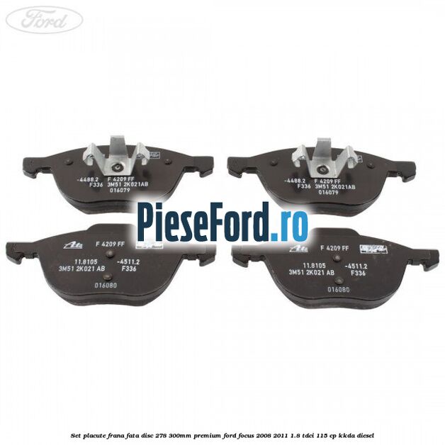 Set placute frana fata disc 278/300mm premium Ford Focus 2008-2011 1.8 TDCi 115 cp KKDA diesel