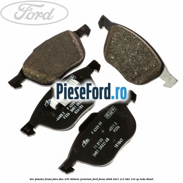 Set placute frana fata disc 278/300mm premium Ford Focus 2008-2011 2.0 TDCi 110 cp IXDA diesel