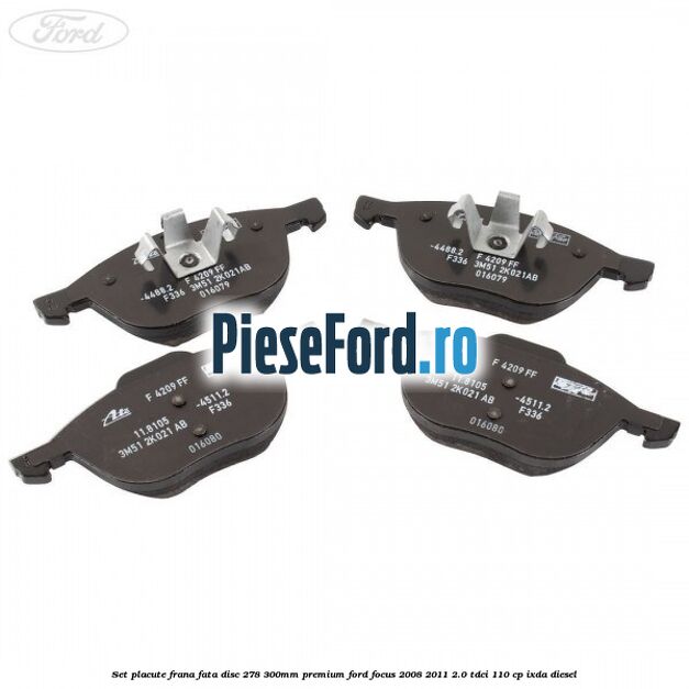 Set placute frana fata disc 278/300mm premium Ford Focus 2008-2011 2.0 TDCi 110 cp IXDA diesel