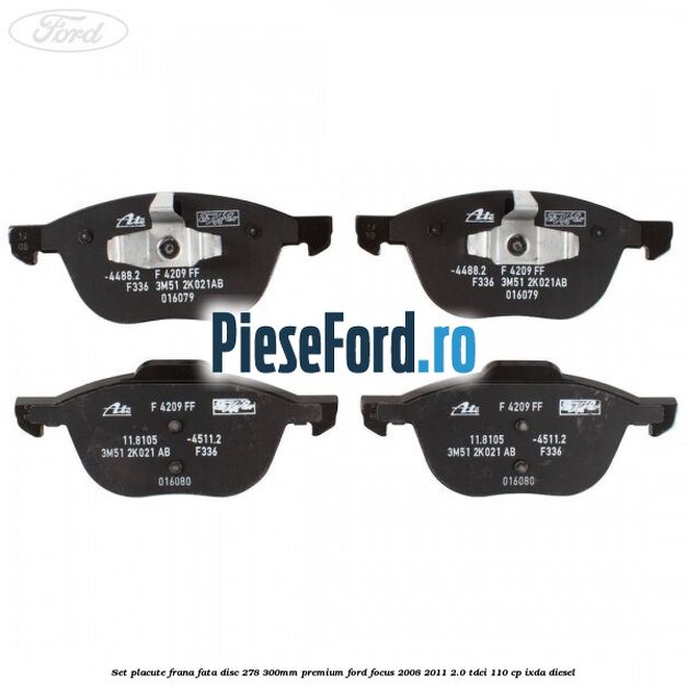 Set placute frana fata disc 278/300mm premium Ford Focus 2008-2011 2.0 TDCi 110 cp IXDA diesel