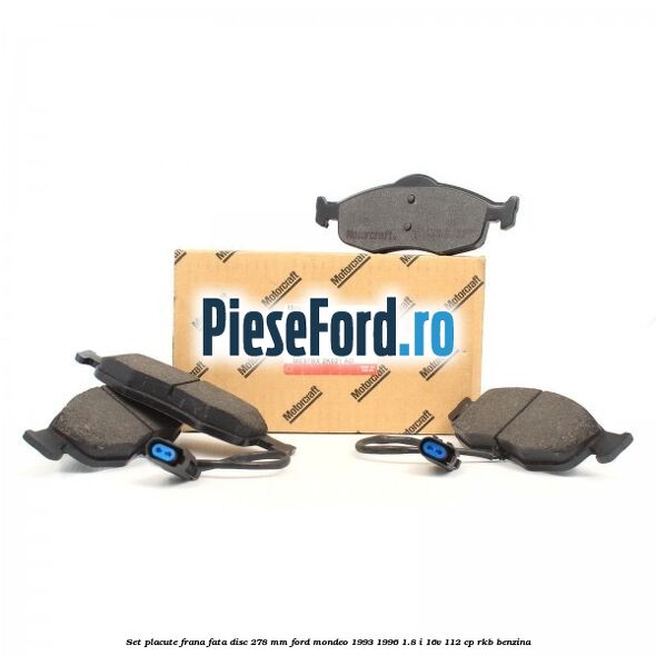 Set placute frana fata disc 278 mm Ford Mondeo 1993-1996 1.8 i 16V 112 cp RKB benzina