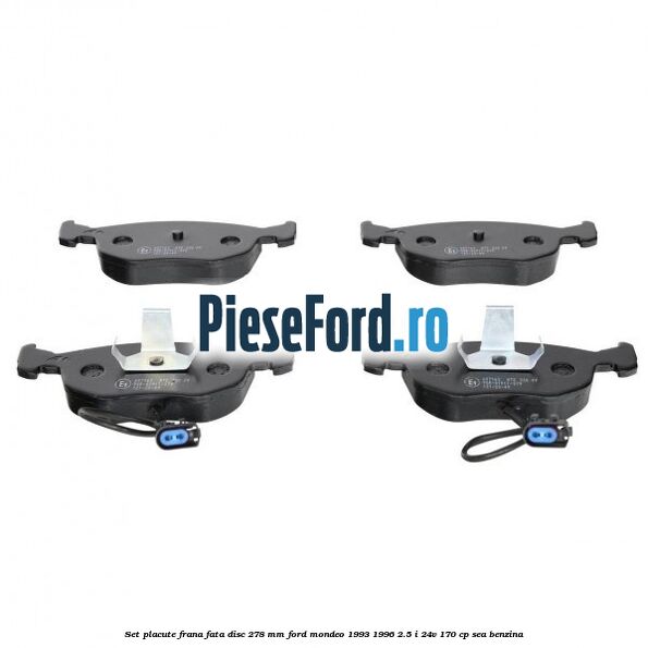 Set placute frana fata disc 278 mm Ford Mondeo 1993-1996 2.5 i 24V 170 cp SEA benzina