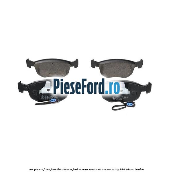 Set placute frana fata disc 278 mm Ford Mondeo 1996-2000 2.5 24V 171 cp LCBD, SEB, SEC benzina