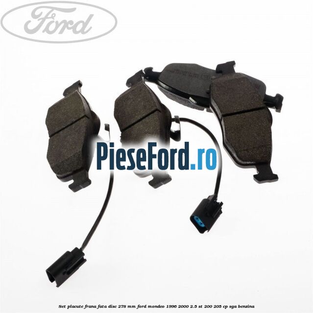 Set placute frana fata disc 278 mm Ford Mondeo 1996-2000 2.5 ST 200 205 cp SGA benzina
