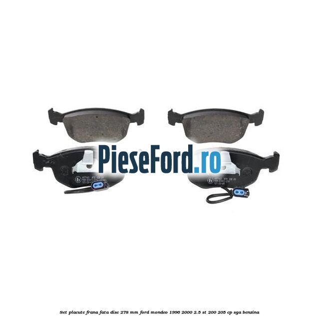 Set placute frana fata disc 278 mm Ford Mondeo 1996-2000 2.5 ST 200 205 cp SGA benzina