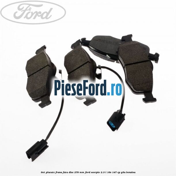 Set placute frana fata disc 278 mm Ford Scorpio 2.3 i 16V 147 cp Y5A benzina