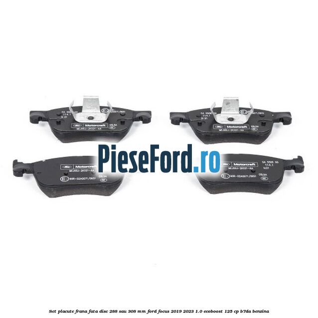 Set placute frana fata disc 288 sau 308 mm Ford Focus 2019-2023 1.0 EcoBoost 125 cp B7DA benzina