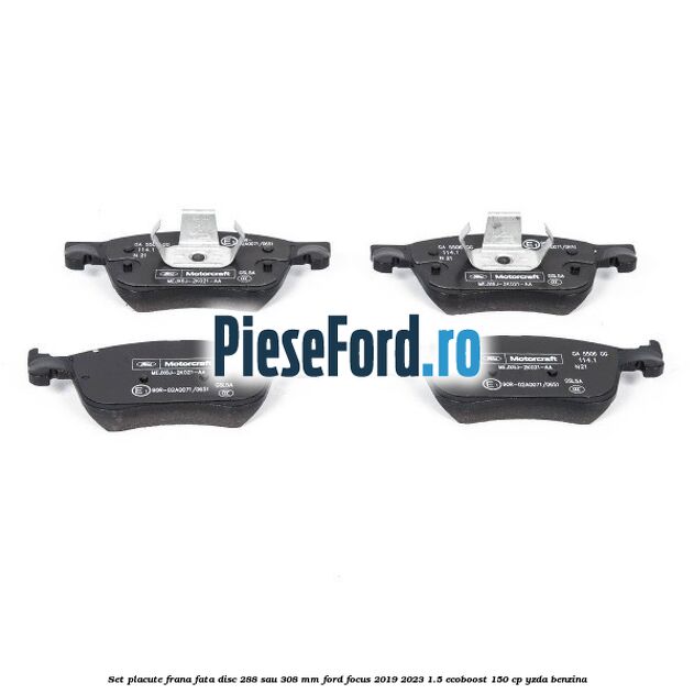 Set placute frana fata disc 288 sau 308 mm Ford Focus 2019-2023 1.5 EcoBoost 150 cp YZDA benzina